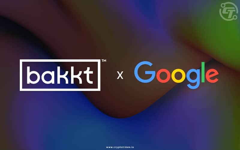 Bakkt Collab with Google for Digital Assets Payments