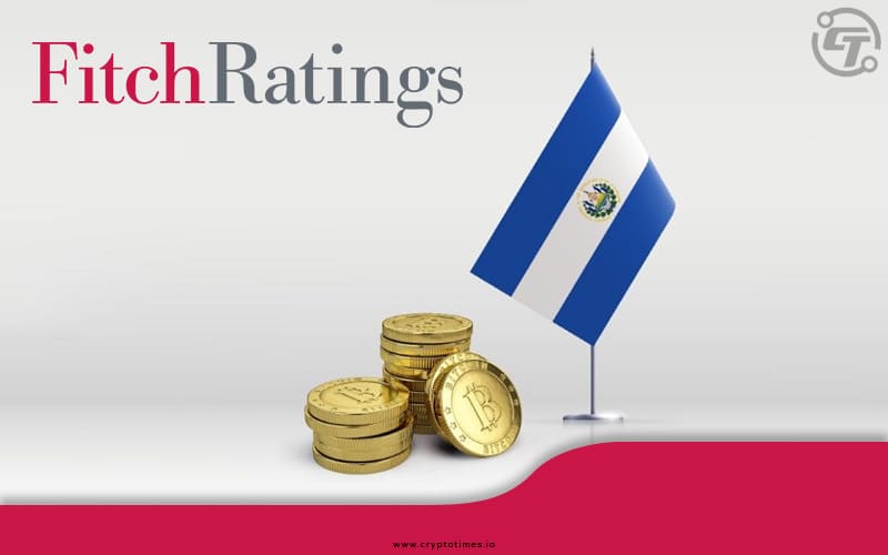 Fitch Warns Bitcoin Adoption Poses Risks To The Insurers of El Salvador