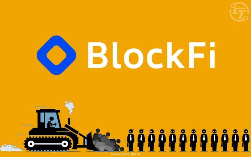BlockFi to Lay off 20% of Employees Amid Market Crash