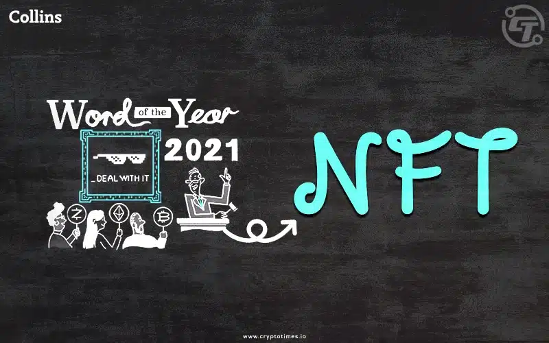 Collins Dictionary Chooses NFT as 2021’s ‘Word of the Year’
