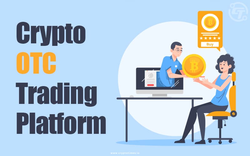 Considerations When Choosing a Crypto OTC Trading Platform
