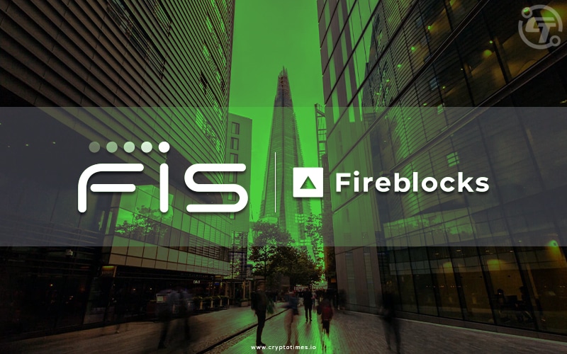 FIS and Fireblocks to bring Crypto Services to its global clients