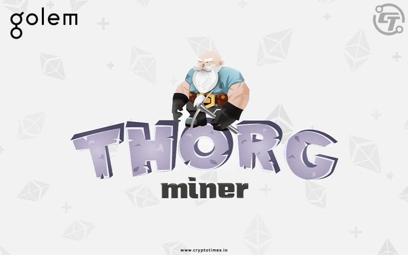 Golem Network Launches Desktop App Thorg For Ethereum Mining