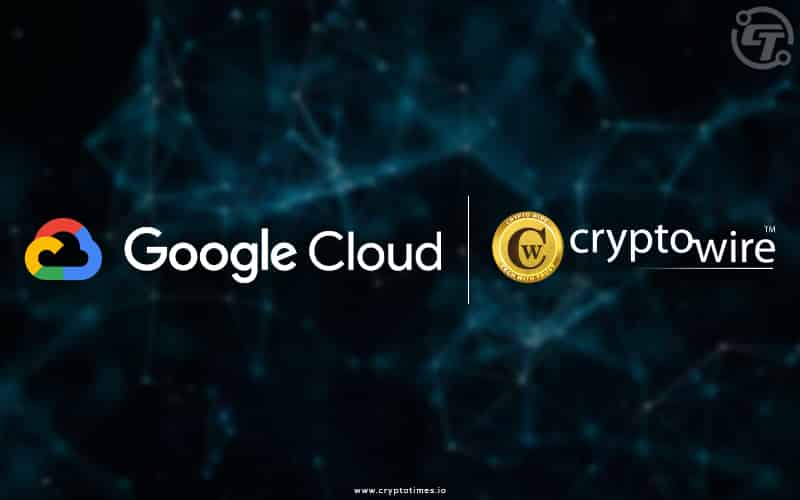 CryptoWire Partners with Google Cloud to Develop Blockchain and Crypto Ecosystem