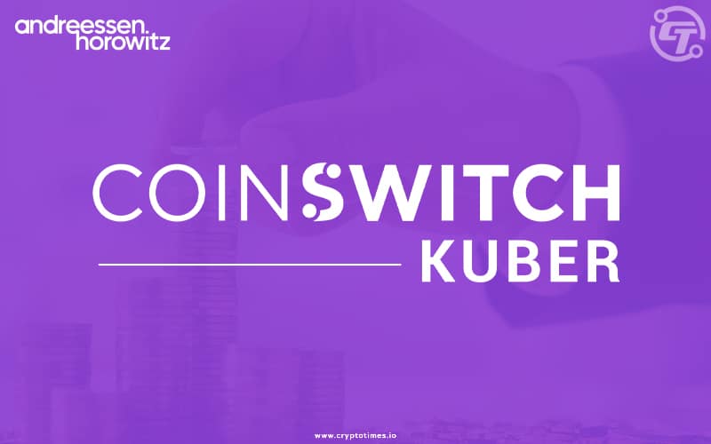 Andreessen Horowitz in Talks to Back Coinswitch Kuber