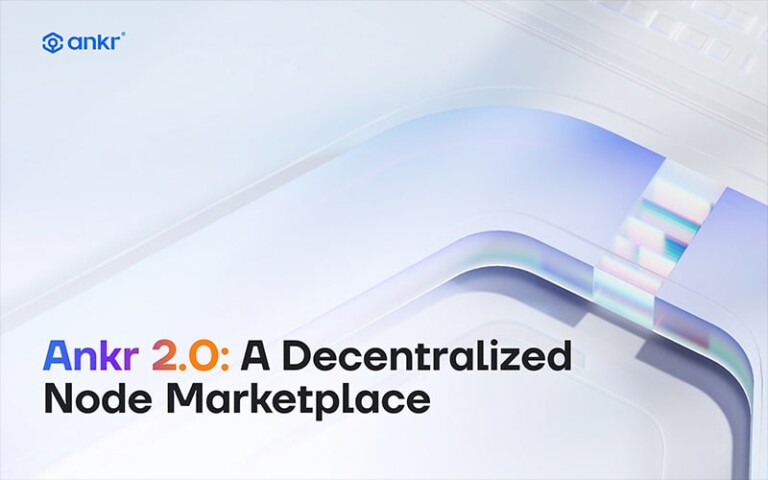 Ankr Unveils Ankr Network 2.0 Upgrade
