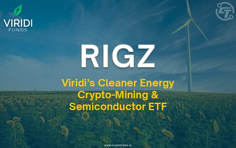 $Rigz: The Viridi Cleaner Energy Crypto-Mining &Amp; Semiconductor Etf Is Out
