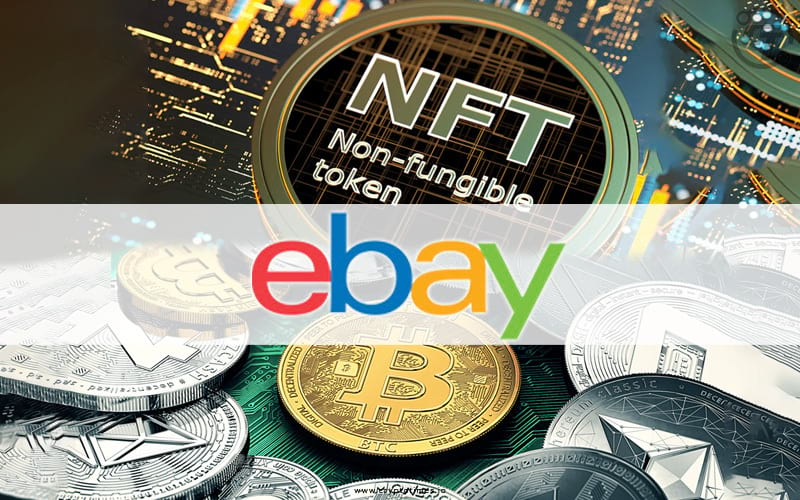 eBay Is Open to Accepting Cryptocurrency And Get NFT On Its Platform
