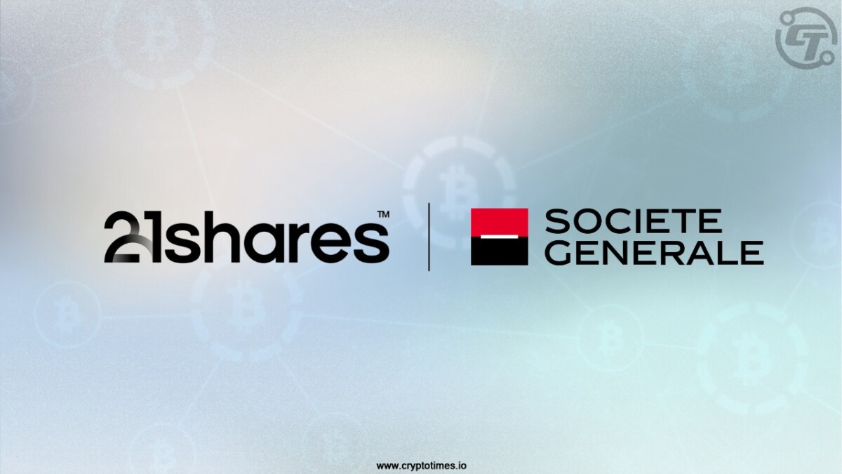 21Shares Partners with Societe Generale to Expand Crypto ETPs Access