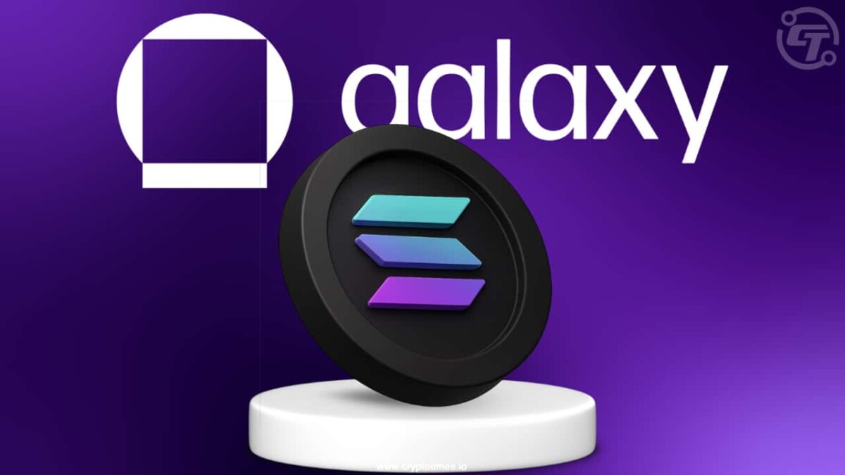 Galaxy Digital Buys 1.35M SOL Worth $302M Amid Rising Demand