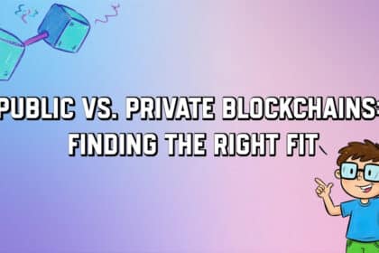 Public vs. Private Blockchains: Finding the Right Fit