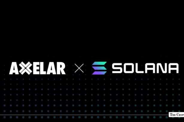 Axelar Pushes Cross-Chain Messaging and Asset Transfers With Solana Integration